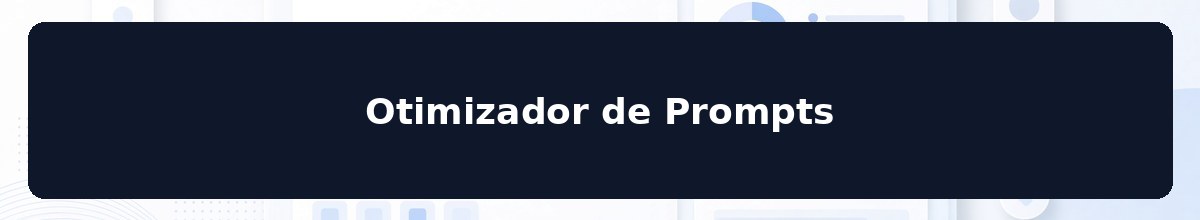 Otimizador de Prompts